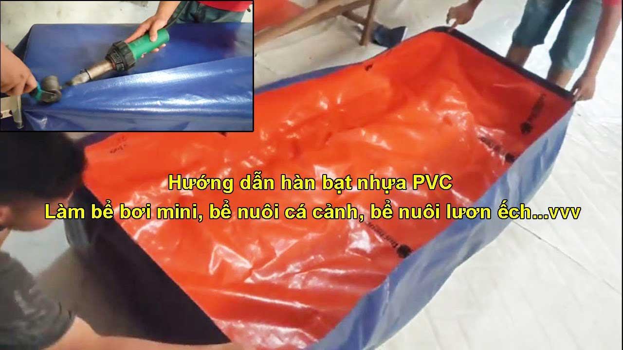 Video hướng dẫn hàn bạt PVC làm bể nuôi cua cá, bể nuôi lươn ếch